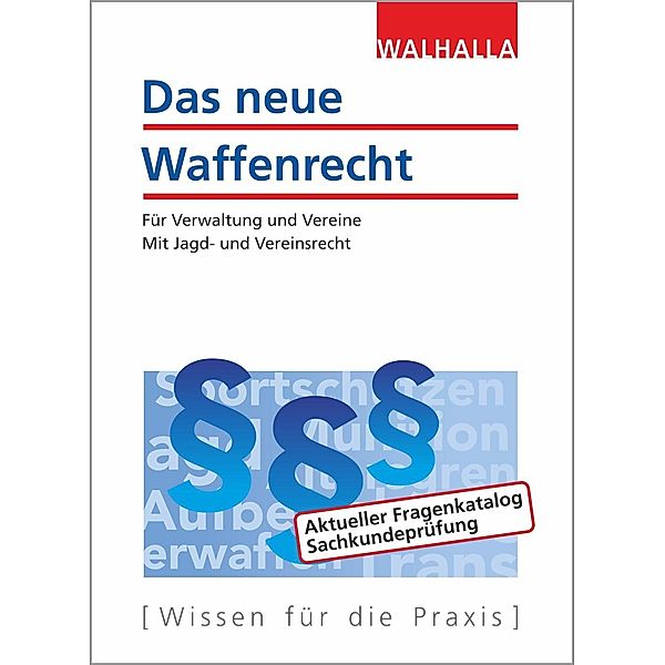 Das neue Waffenrecht, Walhalla Fachredaktion