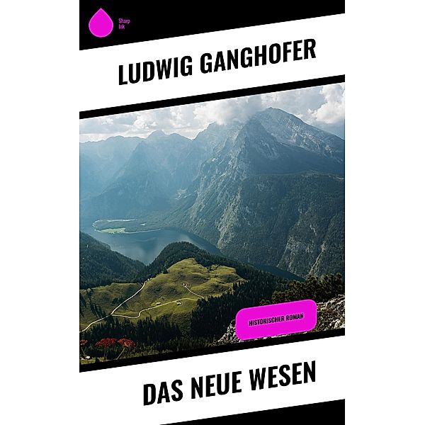 Das neue Wesen, Ludwig Ganghofer