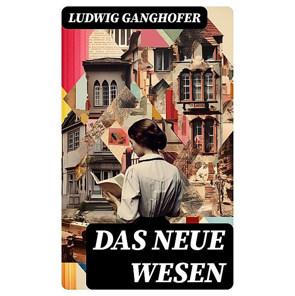 Das neue Wesen, Ludwig Ganghofer