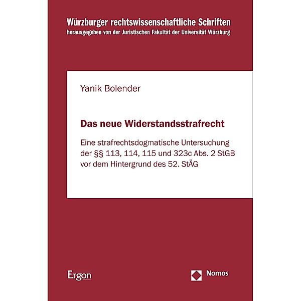 Das neue Widerstandsstrafrecht / Würzburger rechtswissenschaftliche Schriften Bd.113, Yanik Bolender