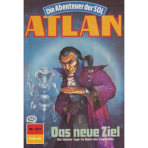 Das neue Ziel (Heftroman) / Perry Rhodan - Atlan-Zyklus Die Abenteuer der SOL (Teil 1) Bd.521, Horst Hoffmann