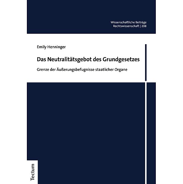 Das Neutralitätsgebot des Grundgesetzes / Wissenschaftliche Beiträge aus dem Tectum Verlag: Rechtswissenschaften Bd.208, Emily Henninger