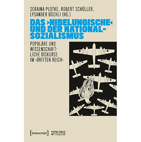Das >Nibelungische< und der Nationalsozialismus / Populäres Mittelalter Bd.3