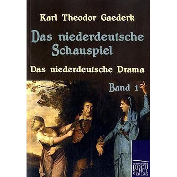 Das niederdeutsche Drama, Karl Th. Gaederk