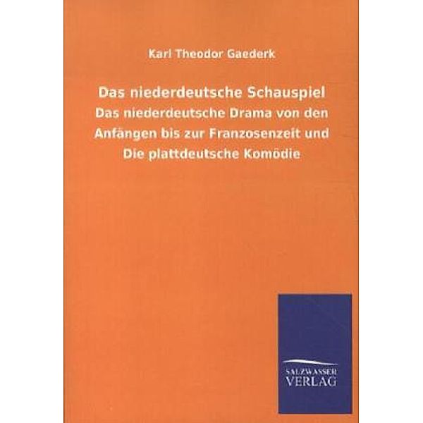 Das niederdeutsche Schauspiel, Karl Th. Gaederk