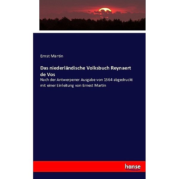 Das niederländische Volksbuch Reynaert de Vos, Ernst Martin