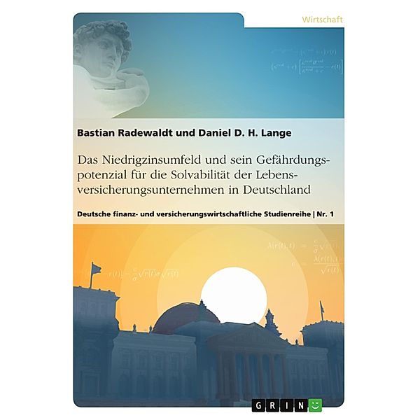 Das Niedrigzinsumfeld und sein Gefährdungspotenzial für die Solvabilität der Lebensversicherungsunternehmen in Deutschland, Daniel Lange, Bastian Radewaldt