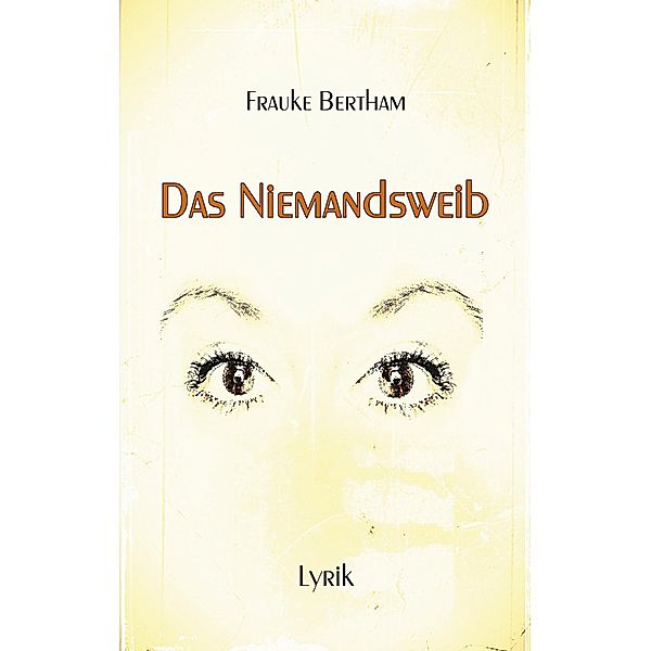 Das Niemandsweib, Frauke Bertham