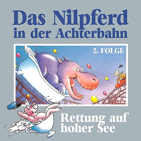 Das Nilpferd in der Achterbahn - 2 - Rettung auf hoher See, Hedda Kehrhahn