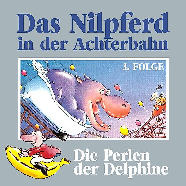 Das Nilpferd in der Achterbahn - 3 - Die Perlen der Delphine, Hedda Kehrhahn