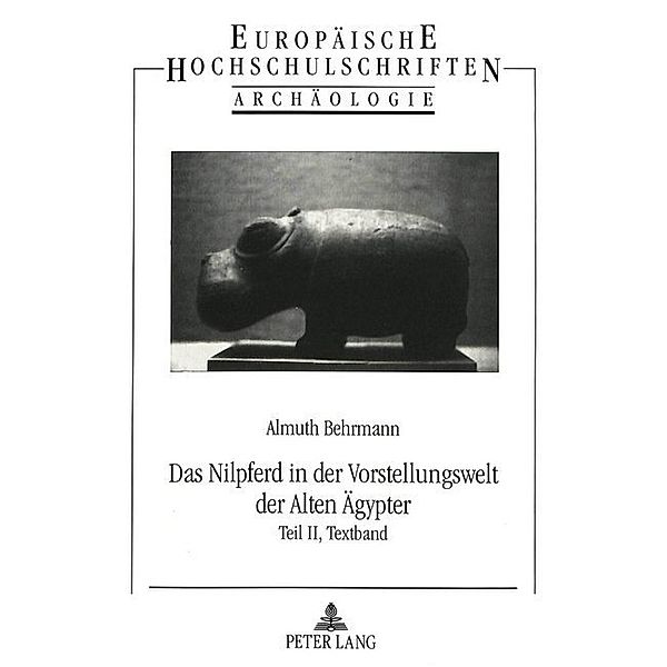 Das Nilpferd in der Vorstellungswelt der Alten Ägypter, Almuth Behrmann