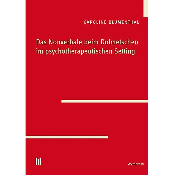 Das Nonverbale beim Dolmetschen im psychotherapeutischen Setting, Caroline Blumenthal