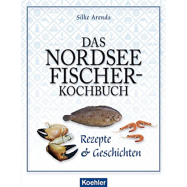 Das Nordseefischer-Kochbuch, Silke Arends