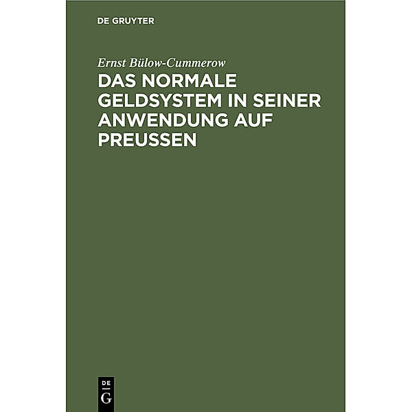 Das normale Geldsystem in seiner Anwendung auf Preußen, Ernst von Bülow-Cummerow