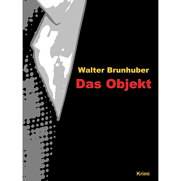 Das Objekt, Walter Brunhuber