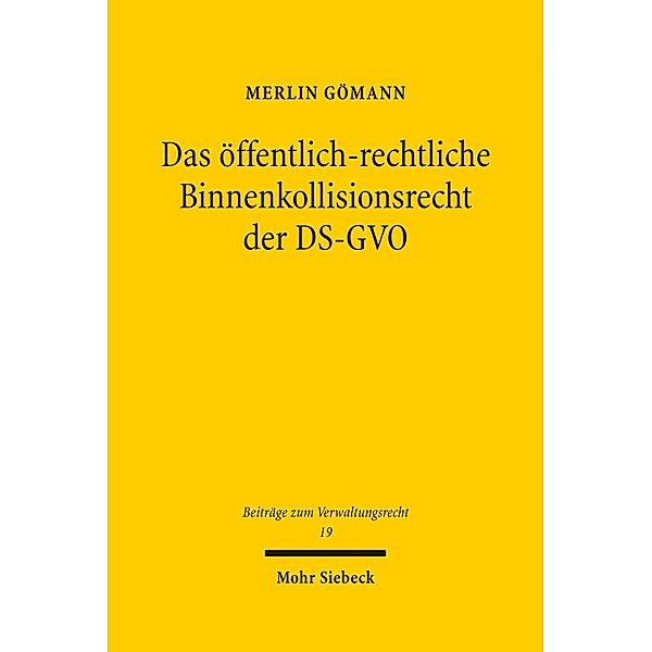 Das öffentlich-rechtliche Binnenkollisionsrecht der DS-GVO, Merlin Gömann