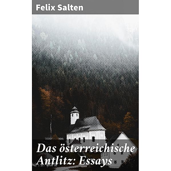 Das österreichische Antlitz: Essays, Felix Salten