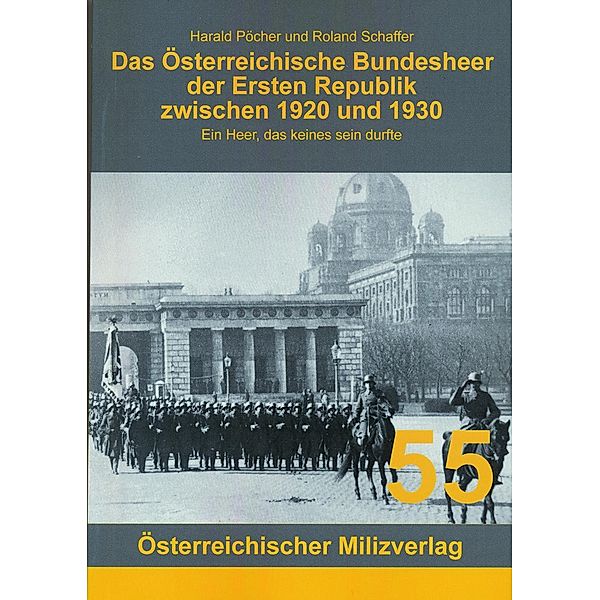 Das Österreichische Bundesheer der Ersten Republik zwischen 1920 und 1930, Harald Pöcher, Schaffer Roland