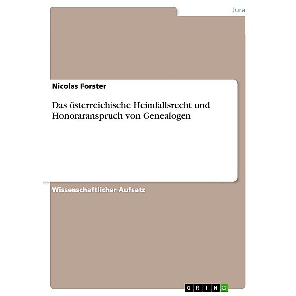 Das österreichische Heimfallsrecht und Honoraranspruch von Genealogen, Nicolas Forster