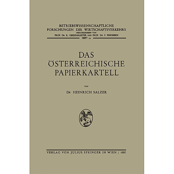 Das Österreichische Papierkartell / Betriebswissenschaftliche Forschungen des Wirtschaftsverkehrs Bd.22, Heinrich Salzer