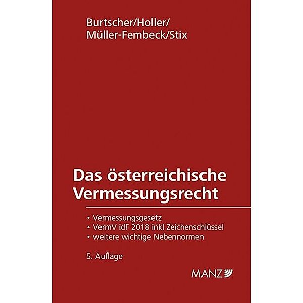 Das österreichische Vermessungsrecht, Thomas Burtscher, Kurt Holler, Martin Müller-Fembeck, Peter Stix