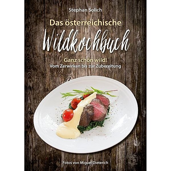 Das österreichische Wildkochbuch, Stephan Solich