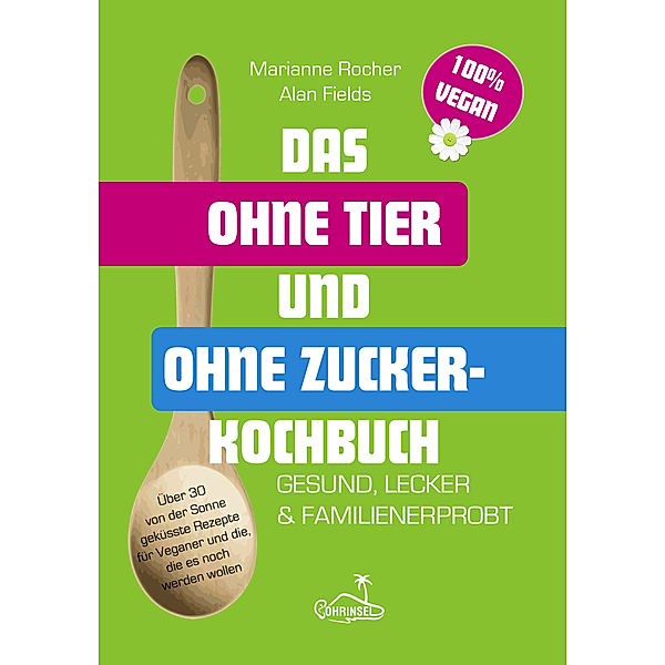 Das ohne Tier und ohne Zucker Kochbuch, Alan Fields, Marianne Rocher