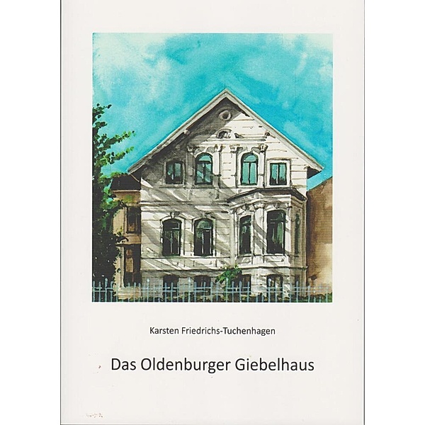 Das Oldenburger Giebelhaus, Karsten Friedrichs-Tuchenhagen