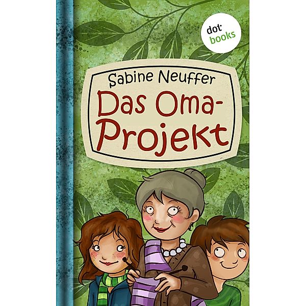 Das Oma-Projekt / Neles Welt Bd.2, Sabine Neuffer