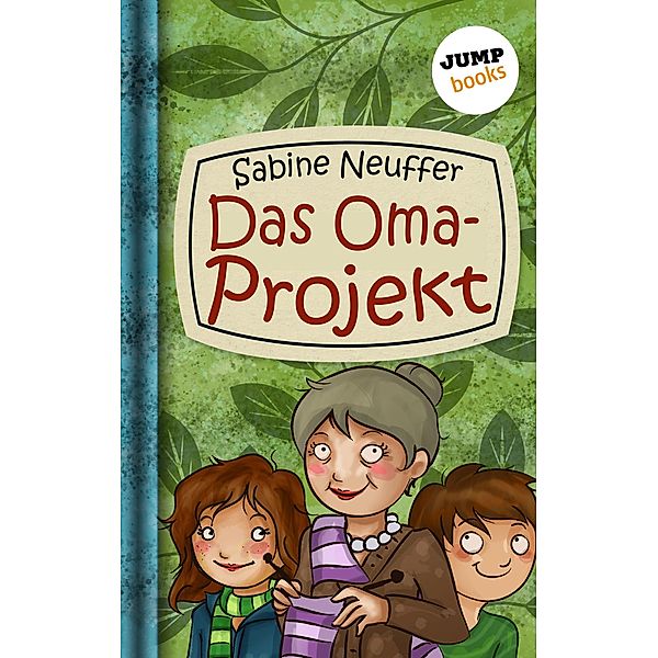 Das Oma-Projekt / Neles Welt Bd.2, Sabine Neuffer