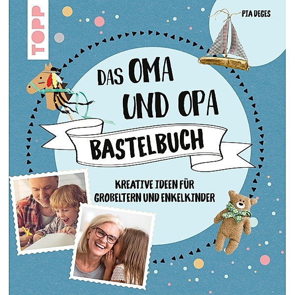 Das Oma und Opa Bastelbuch, Pia Deges