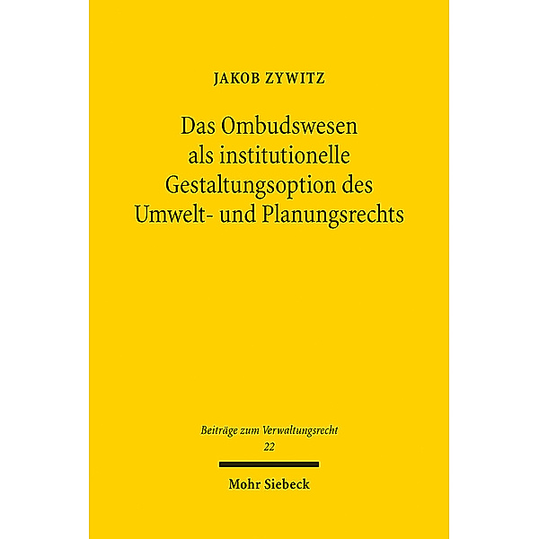Das Ombudswesen als institutionelle Gestaltungsoption des Umwelt- und Planungsrechts, Jakob Zywitz