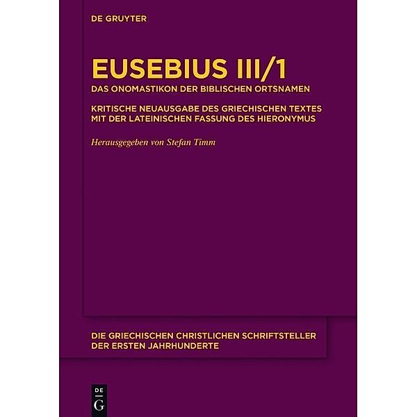 Das Onomastikon der biblischen Ortsnamen / Die griechischen christlichen Schriftsteller der ersten Jahrhunderte Bd.N.F. 24, Eusebius