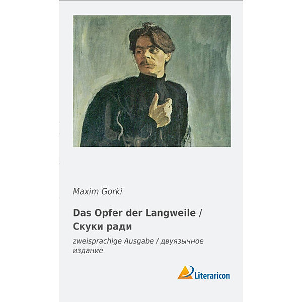 Das Opfer der Langweile /, Maxim Gorki