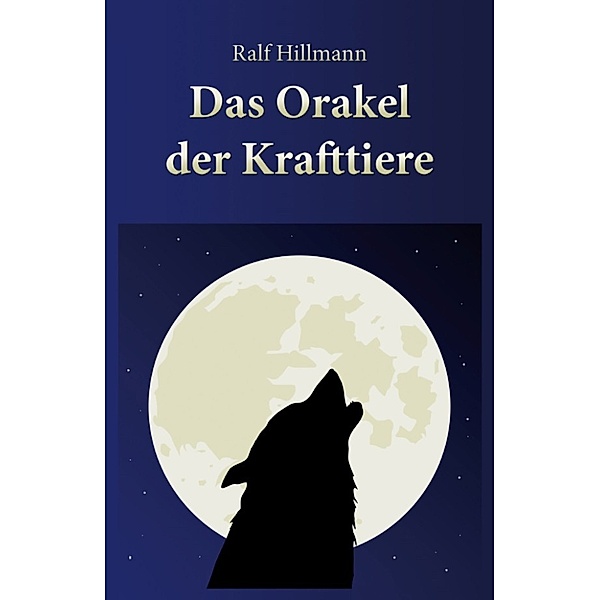 Das Orakel der Krafttiere, Ralf Hillmann