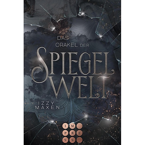 Das Orakel der Spiegelwelt (Die Spiegelwelt-Trilogie 3) / Die Spiegelwelt-Trilogie Bd.3, Izzy Maxen