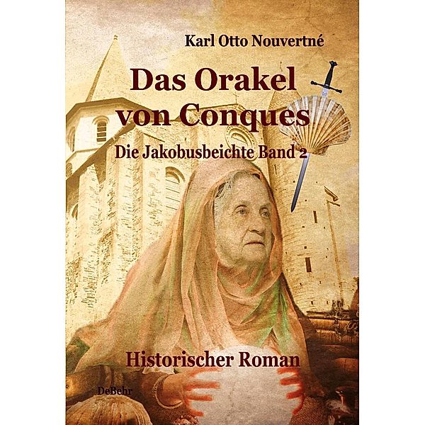 Das Orakel von Conques - Historischer Roman, Karl Otto Nouvertné