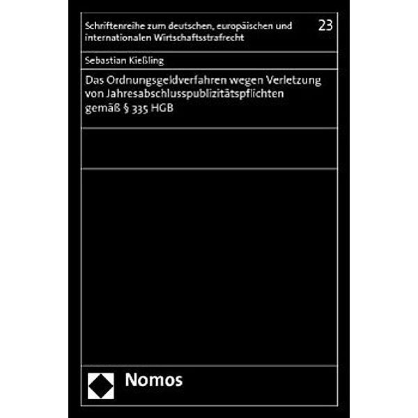 Das Ordnungsgeldverfahren wegen Verletzung von Jahresabschlusspublizitätspflichten gemäss 335 HGB, Sebastian Kiessling