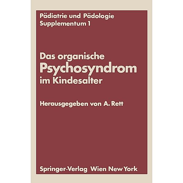 Das organische Psychosyndrom im Kindesalter / Pädiatrie und Pädologie Supplementa Bd.1