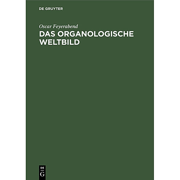 Das organologische Weltbild, Oscar Feyerabend