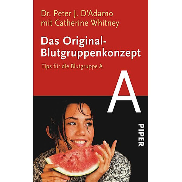 Das Original-Blutgruppenkonzept. Tips für die Blutgruppe A, Peter J. D'Adamo