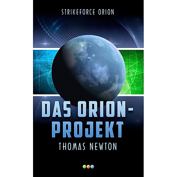 Das Orion-Projekt / Strikeforce Orion Bd.7, Thomas Newton
