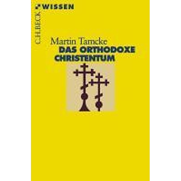Das orthodoxe Christentum / Beck'sche Reihe Bd.2339, Martin Tamcke