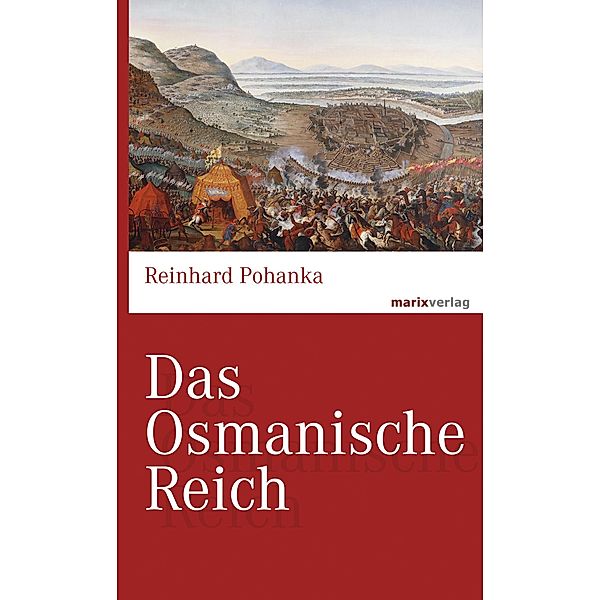 Das Osmanische Reich / marixwissen, Reinhard Pohanka