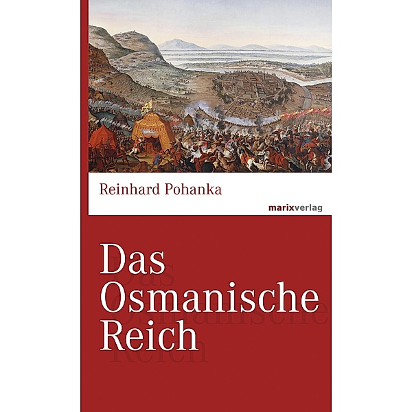 Das Osmanische Reich / marixwissen, Reinhard Pohanka
