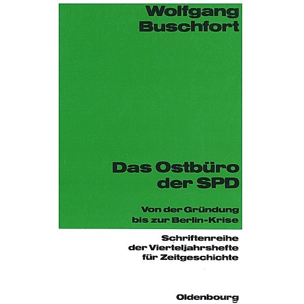 Das Ostbüro der SPD / Schriftenreihe der Vierteljahrshefte für Zeitgeschichte Bd.63, Wolfgang Buschfort