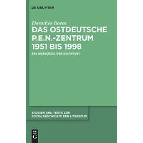 Das ostdeutsche P.E.N.-Zentrum 1951 bis 1998 / Studien und Texte zur Sozialgeschichte der Literatur Bd.121, Dorothée Bores