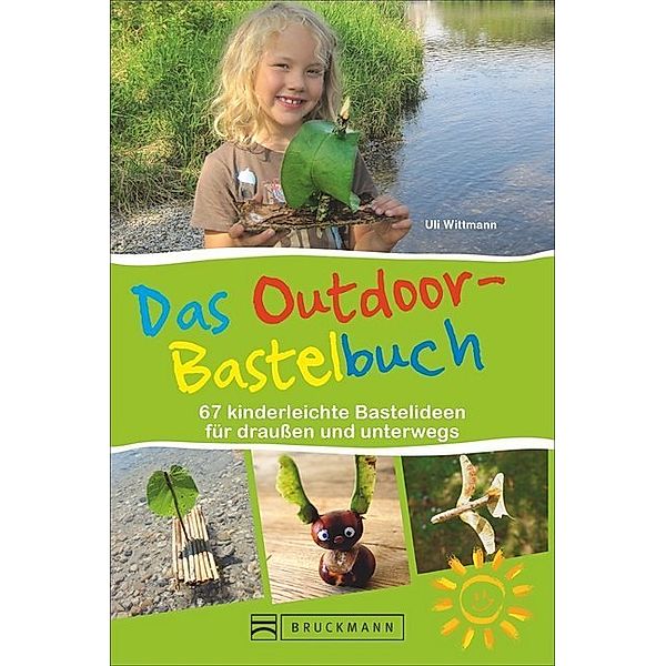 Das Outdoor-Bastelbuch, Uli Wittmann