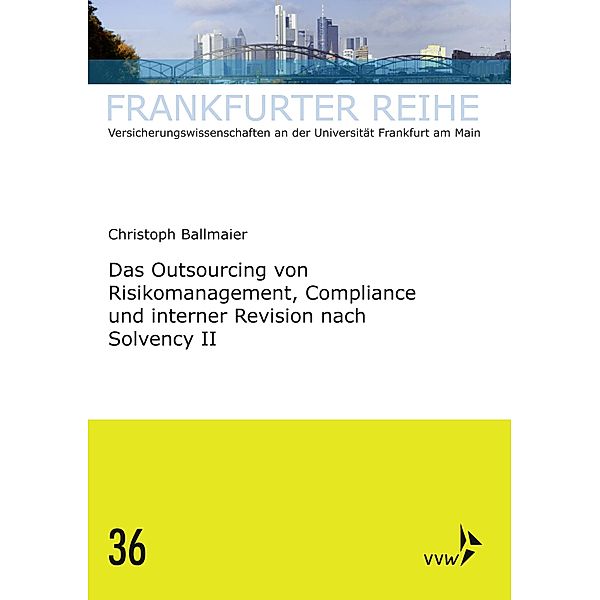 Das Outsourcing von Risikomanagement, Compliance und interner Revision nach Solvency II, Christoph Ballmaier