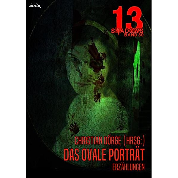 DAS OVALE PORTRÄT / 13 Shadows Bd.30, Christian Dörge, Robert Bloch, Edgar Allan Poe, Henry Slesar